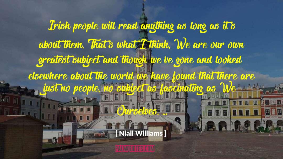 Niall Williams Quotes: Irish people will read anything