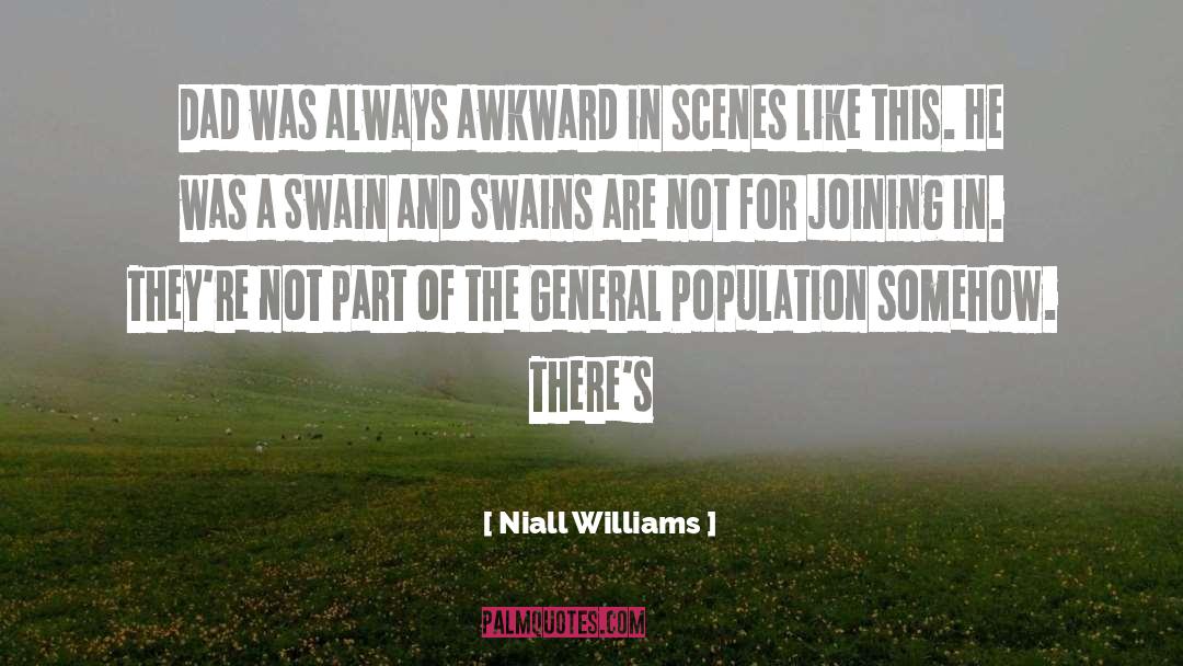 Niall Williams Quotes: Dad was always awkward in