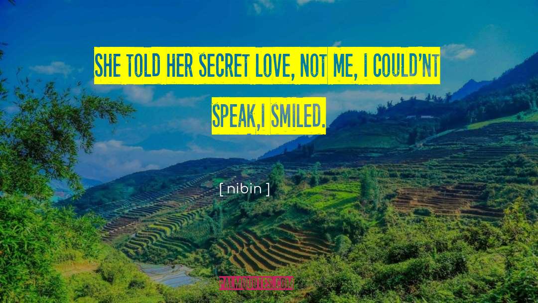 Nibin Quotes: She told her secret love,