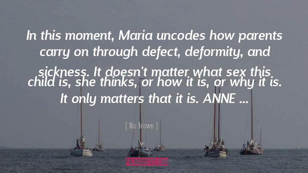 Nic Brown Quotes: In this moment, Maria uncodes