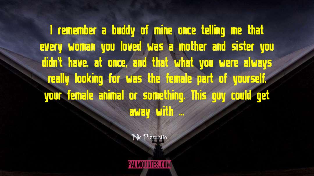 Nic Pizzolatto Quotes: I remember a buddy of