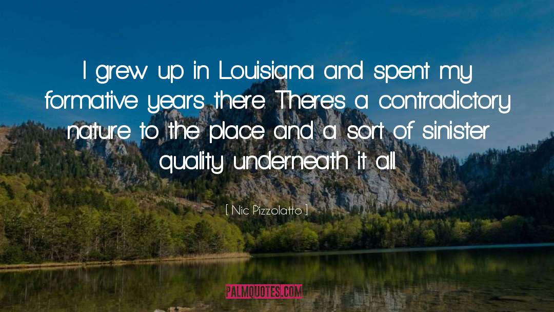 Nic Pizzolatto Quotes: I grew up in Louisiana