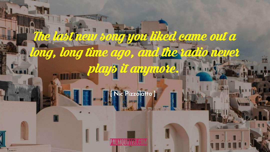 Nic Pizzolatto Quotes: The last new song you