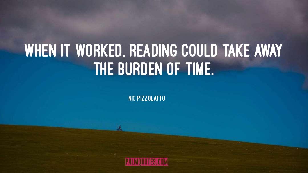 Nic Pizzolatto Quotes: When it worked, reading could