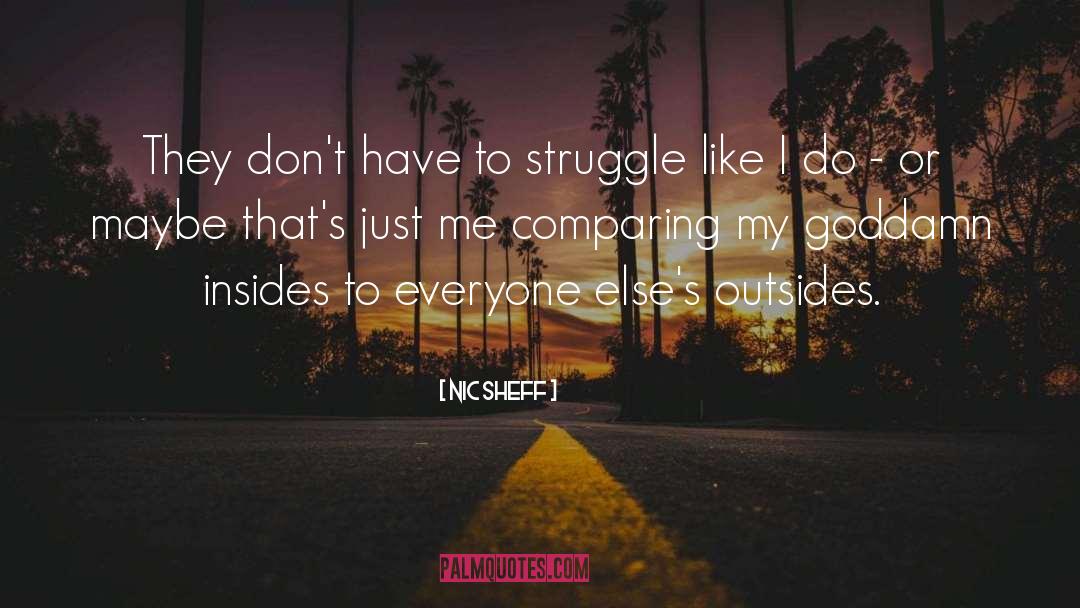 Nic Sheff Quotes: They don't have to struggle