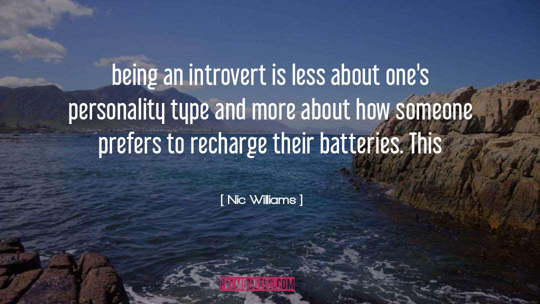 Nic Williams Quotes: being an introvert is less