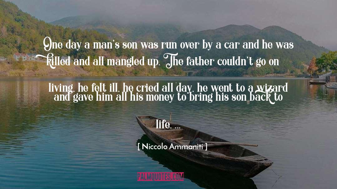 Niccolo Ammaniti Quotes: One day a man's son