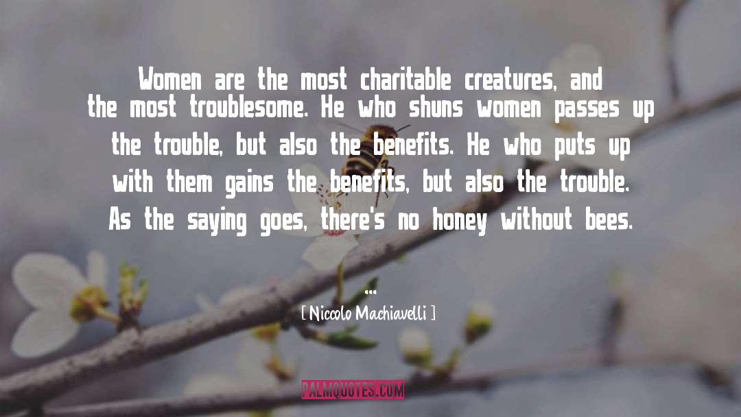 Niccolo Machiavelli Quotes: Women are the most charitable