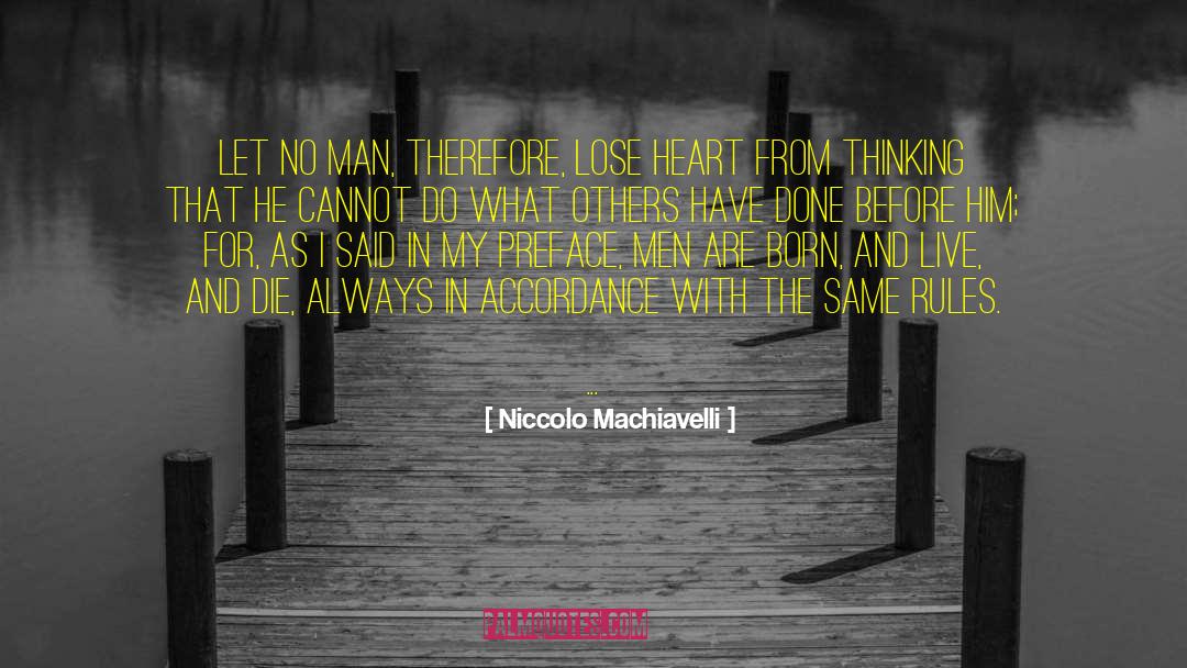 Niccolo Machiavelli Quotes: Let no man, therefore, lose