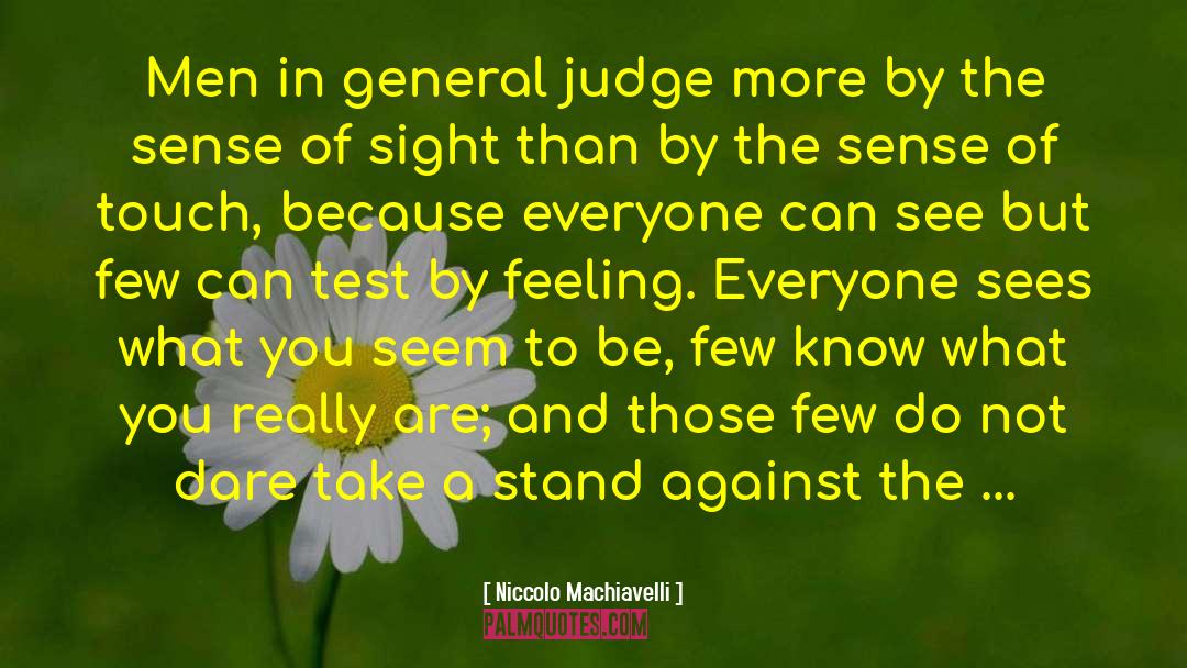 Niccolo Machiavelli Quotes: Men in general judge more