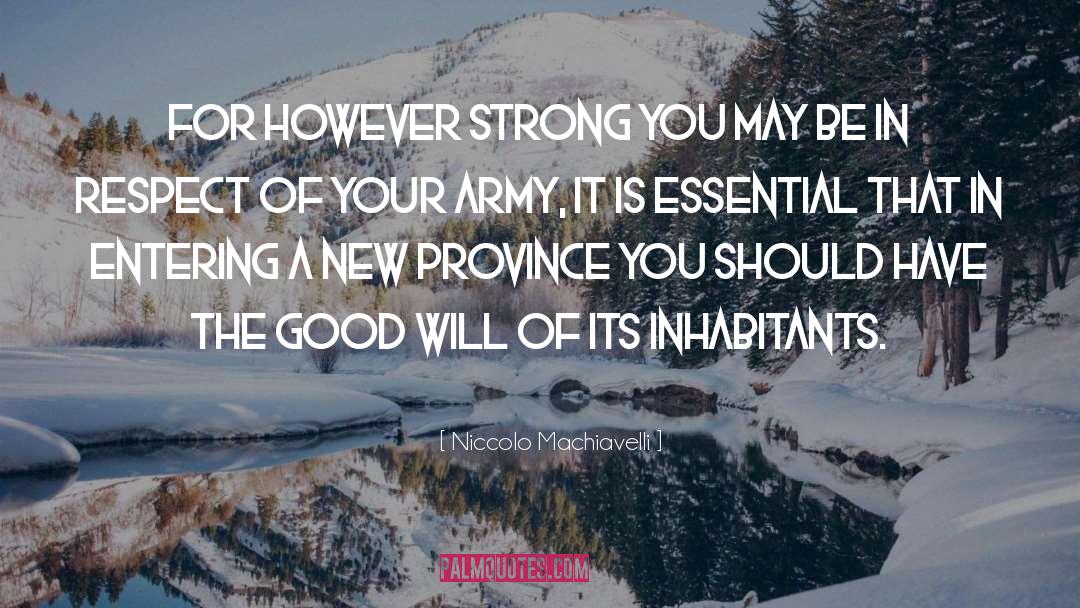 Niccolo Machiavelli Quotes: For however strong you may