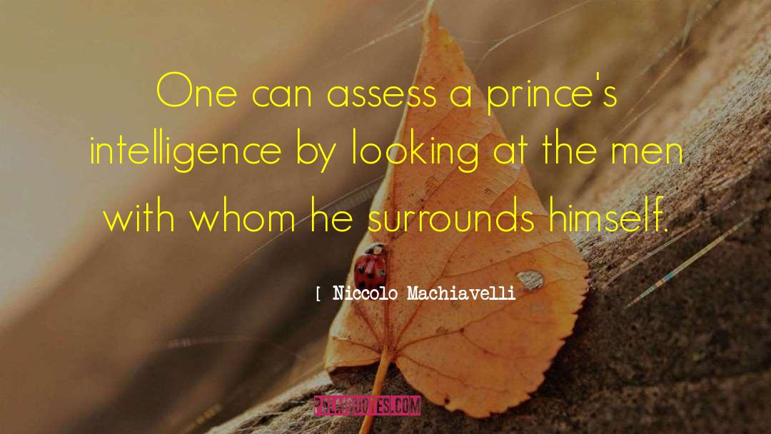 Niccolo Machiavelli Quotes: One can assess a prince's