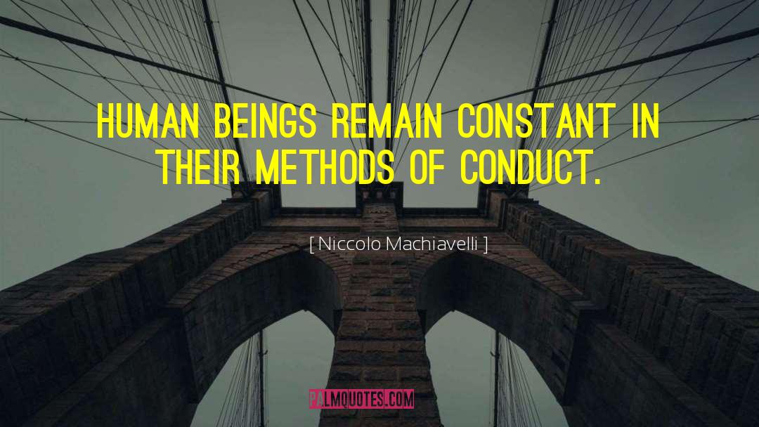 Niccolo Machiavelli Quotes: Human beings remain constant in