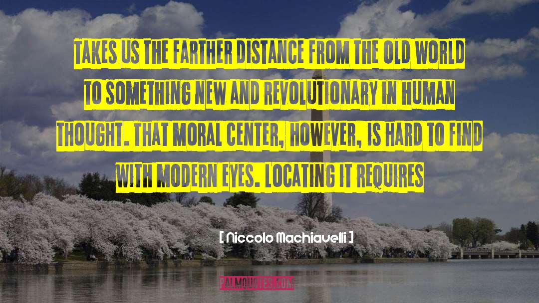 Niccolo Machiavelli Quotes: Takes us the farther distance