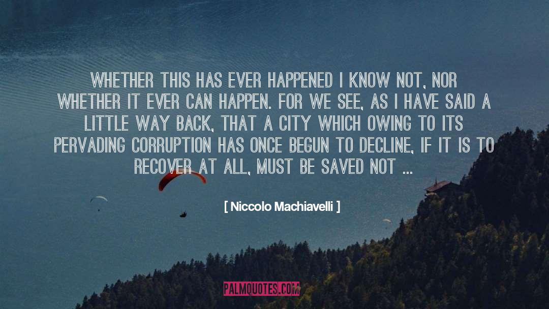 Niccolo Machiavelli Quotes: Whether this has ever happened