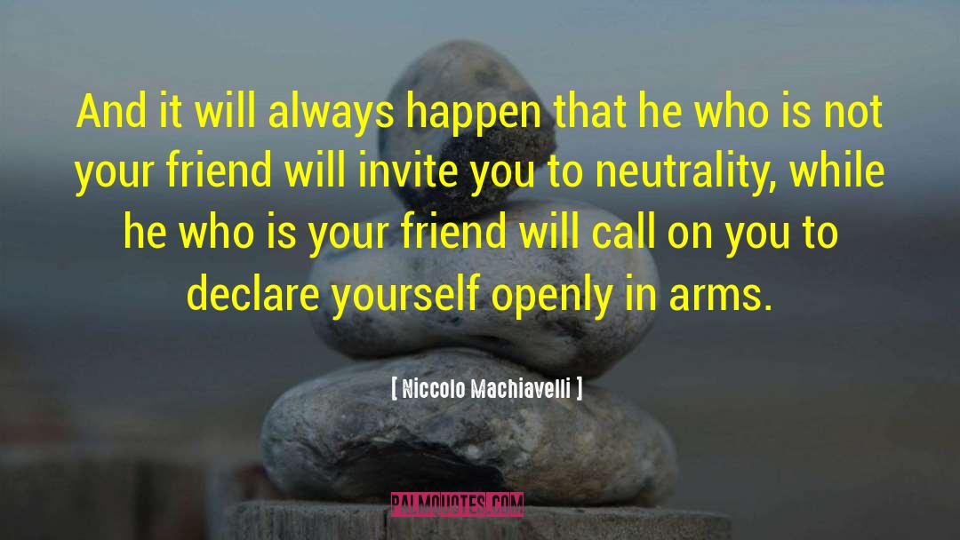 Niccolo Machiavelli Quotes: And it will always happen