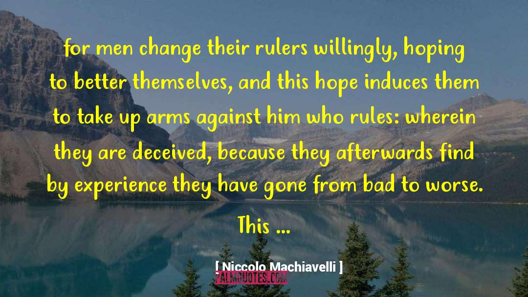 Niccolo Machiavelli Quotes: for men change their rulers