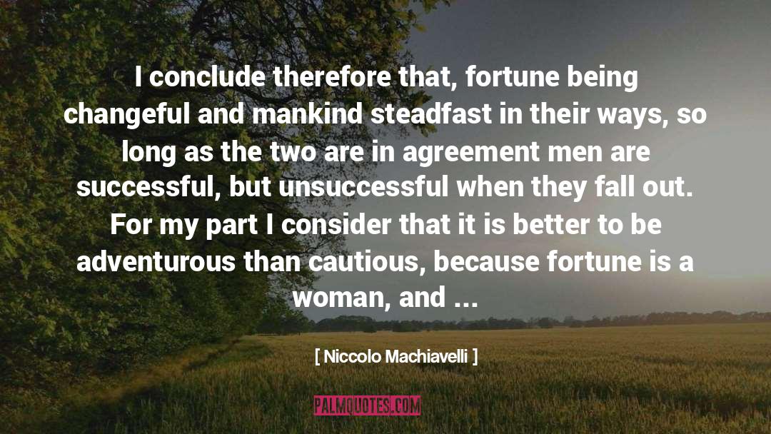 Niccolo Machiavelli Quotes: I conclude therefore that, fortune