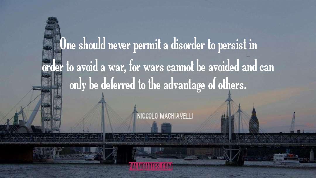 Niccolo Machiavelli Quotes: One should never permit a