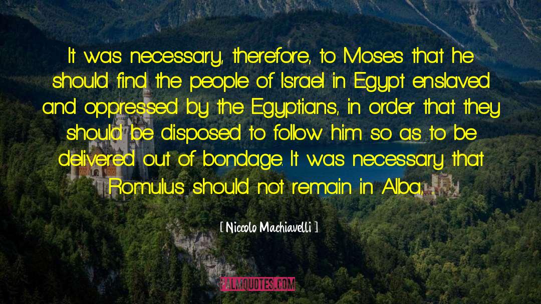 Niccolo Machiavelli Quotes: It was necessary, therefore, to
