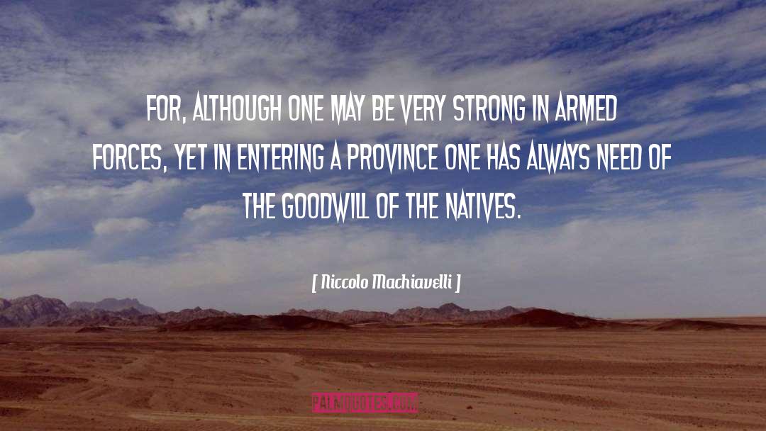 Niccolo Machiavelli Quotes: For, although one may be