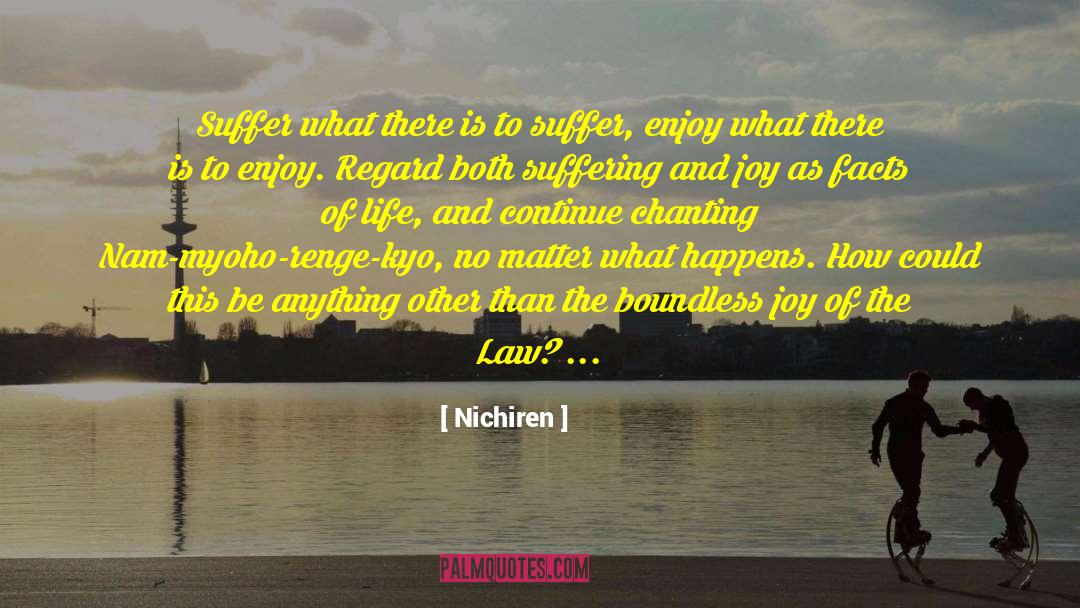 Nichiren Quotes: Suffer what there is to