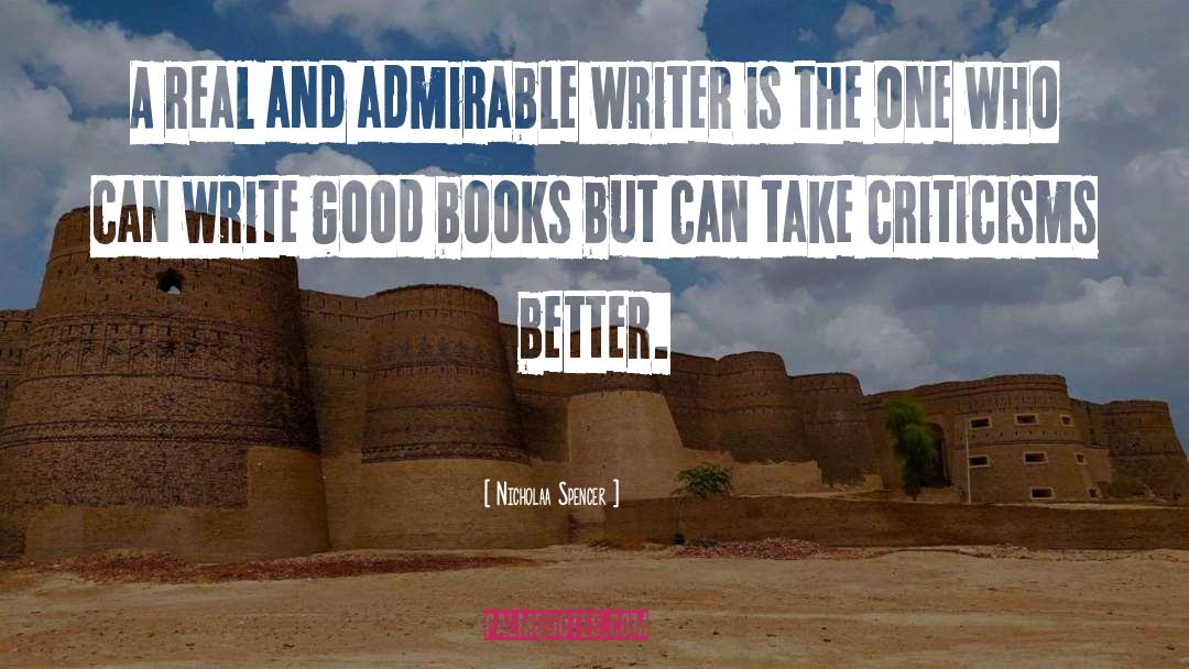 Nicholaa Spencer Quotes: A real and admirable writer