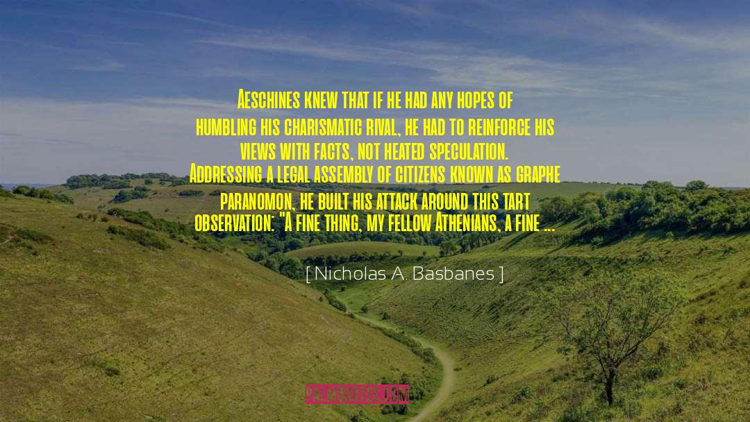 Nicholas A. Basbanes Quotes: Aeschines knew that if he