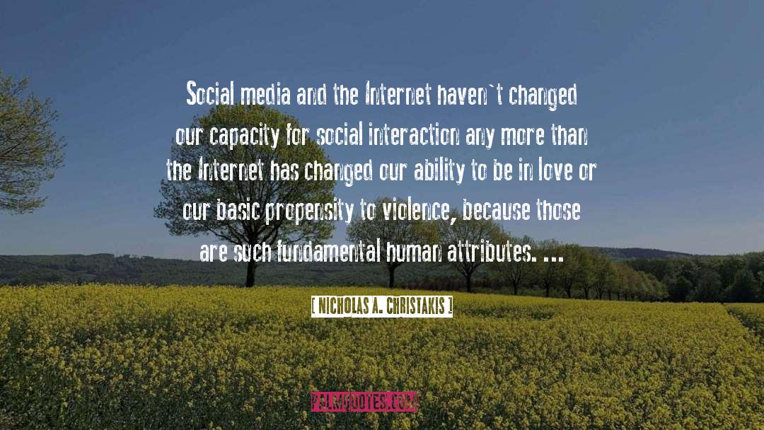 Nicholas A. Christakis Quotes: Social media and the Internet
