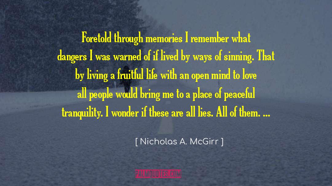 Nicholas A. McGirr Quotes: Foretold through memories I remember