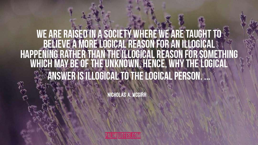 Nicholas A. McGirr Quotes: We are raised in a
