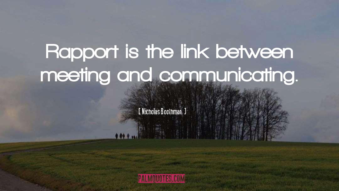 Nicholas Boothman Quotes: Rapport is the link between