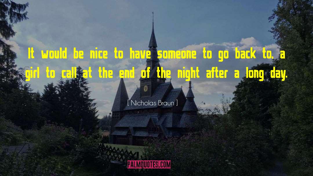 Nicholas Braun Quotes: It would be nice to