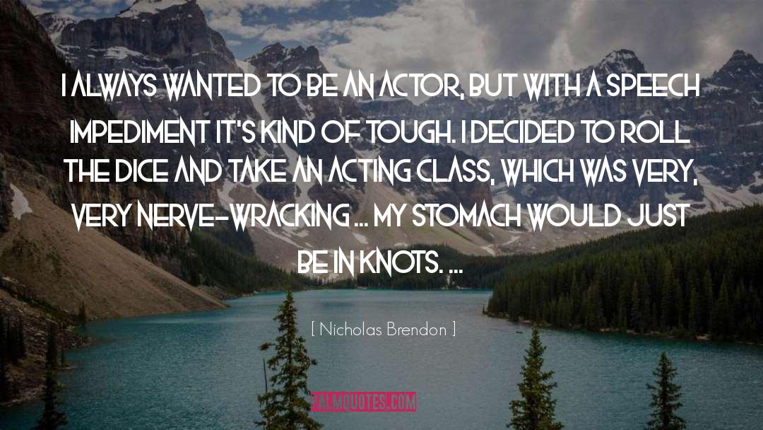 Nicholas Brendon Quotes: I always wanted to be