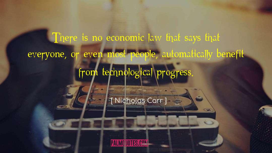 Nicholas Carr Quotes: There is no economic law