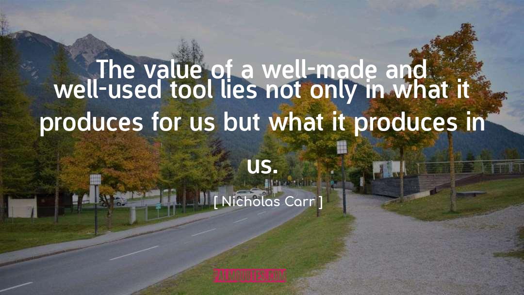 Nicholas Carr Quotes: The value of a well-made