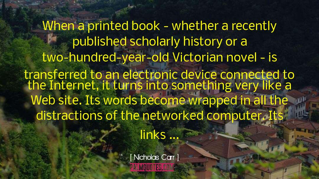 Nicholas Carr Quotes: When a printed book -