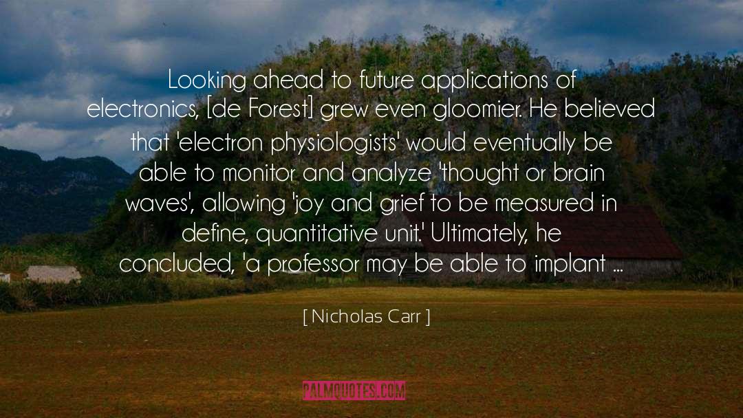 Nicholas Carr Quotes: Looking ahead to future applications