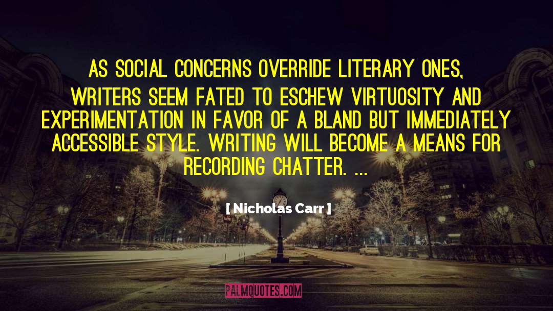 Nicholas Carr Quotes: As social concerns override literary