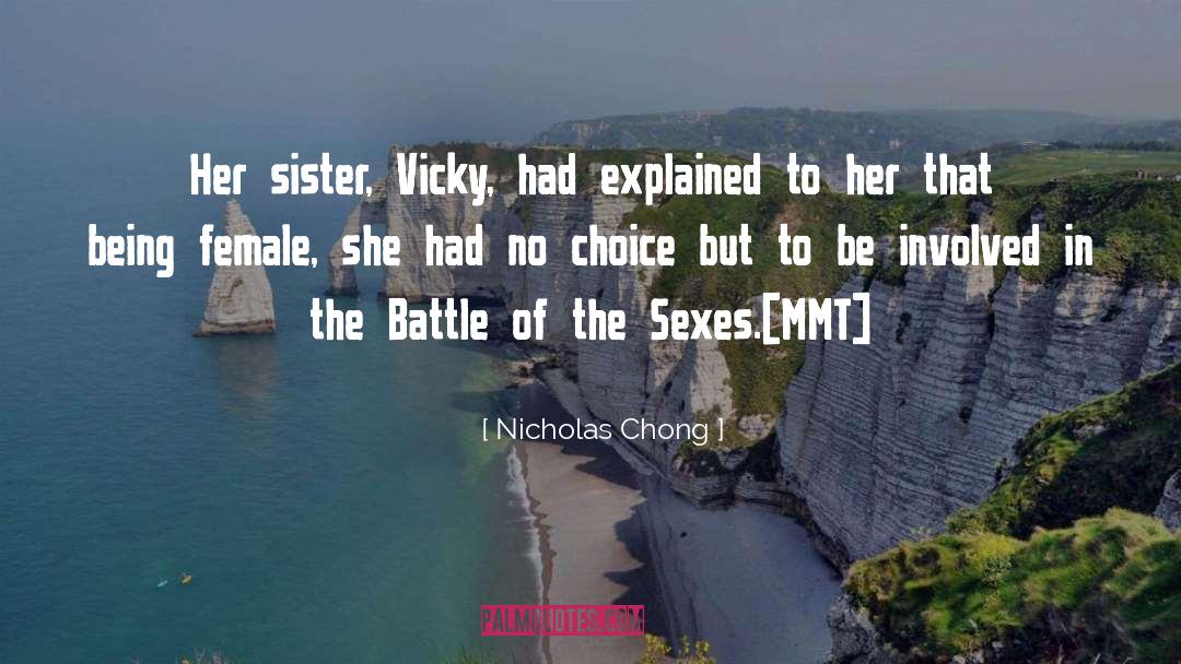 Nicholas Chong Quotes: Her sister, Vicky, had explained