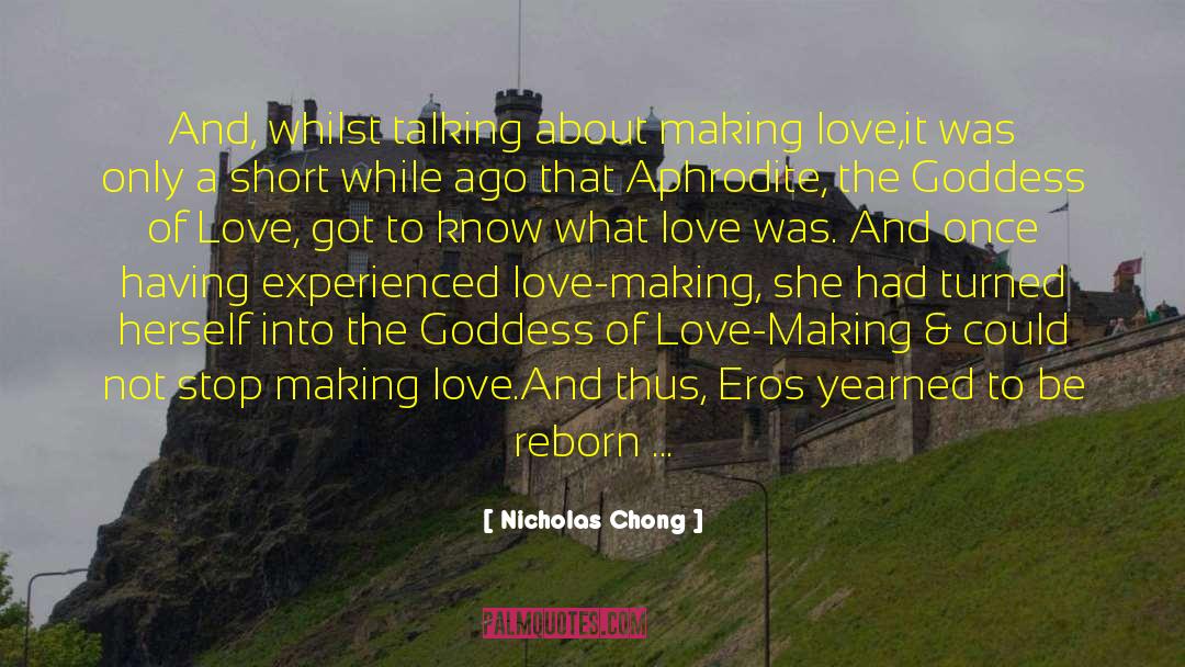 Nicholas Chong Quotes: And, whilst talking about making