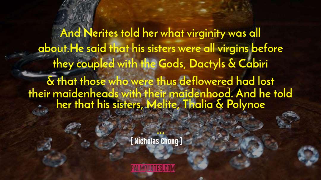 Nicholas Chong Quotes: And Nerites told her what