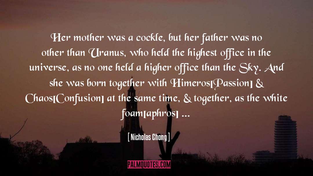 Nicholas Chong Quotes: Her mother was a cockle,