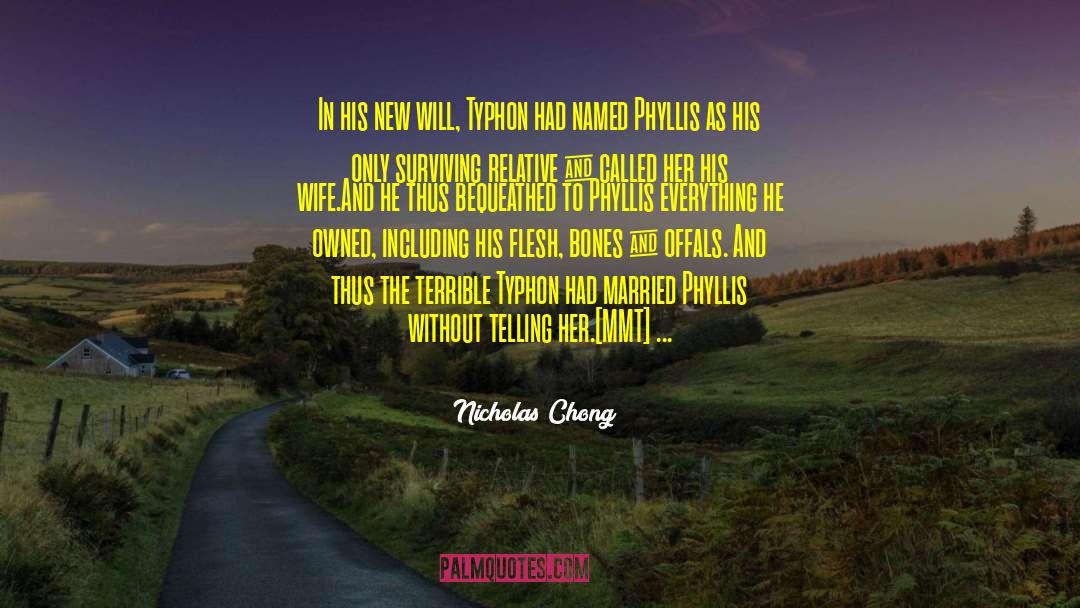 Nicholas Chong Quotes: In his new will, Typhon
