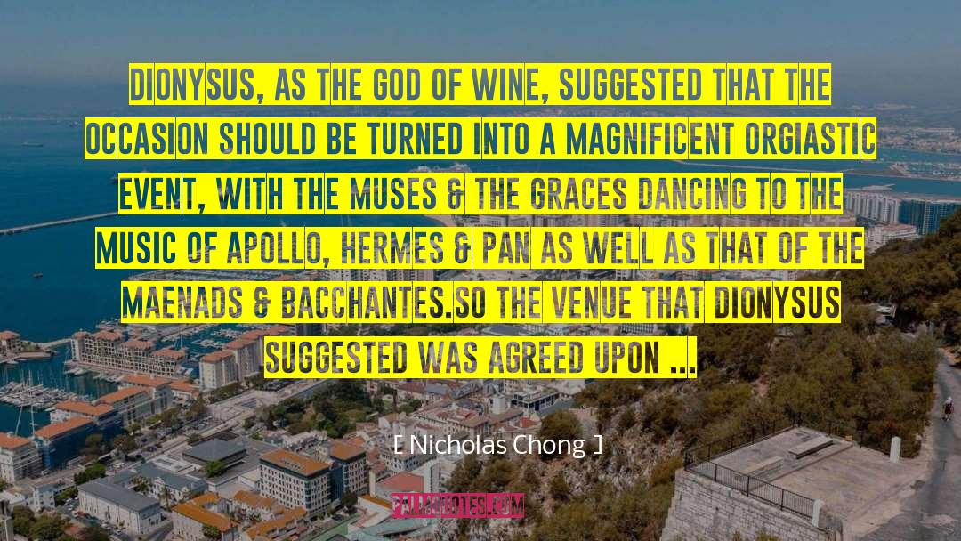 Nicholas Chong Quotes: Dionysus, as the God of