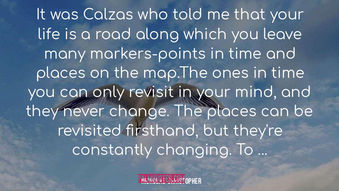 Nicholas Christopher Quotes: It was Calzas who told