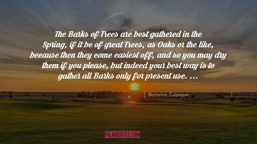 Nicholas Culpeper Quotes: The Barks of Trees are