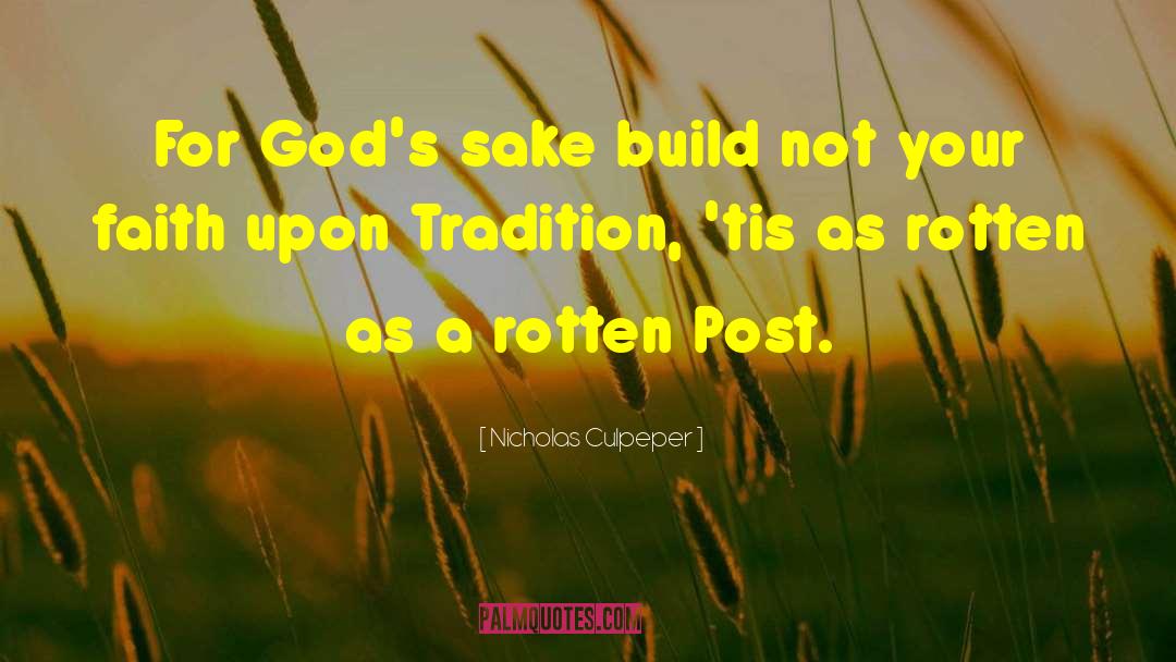 Nicholas Culpeper Quotes: For God's sake build not