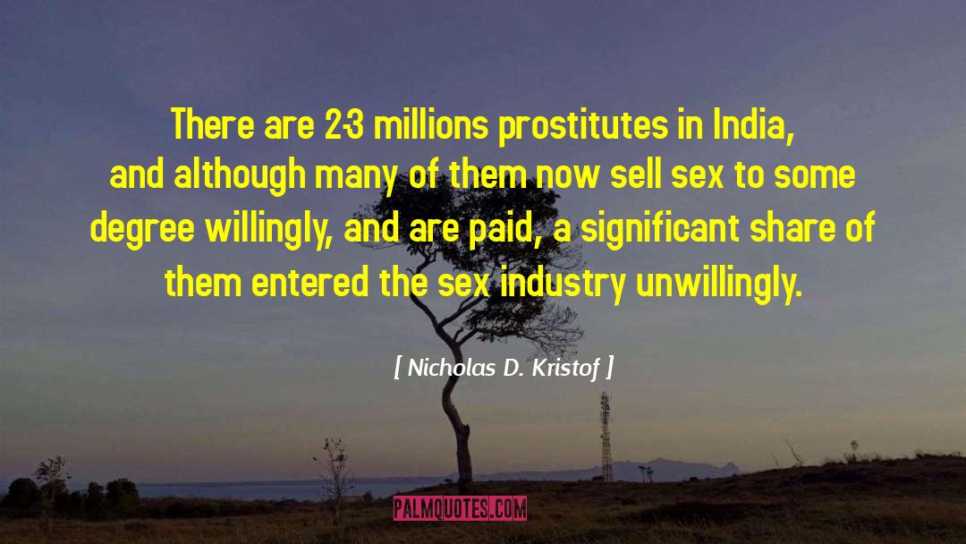 Nicholas D. Kristof Quotes: There are 2-3 millions prostitutes