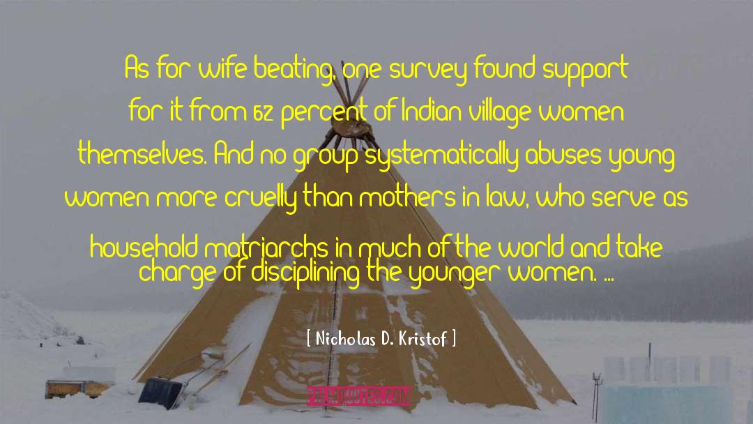 Nicholas D. Kristof Quotes: As for wife beating, one